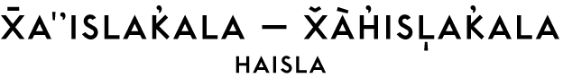 X̄a'’islak̓ala – X̌àh̓isl̩ak̓ala – Haisla